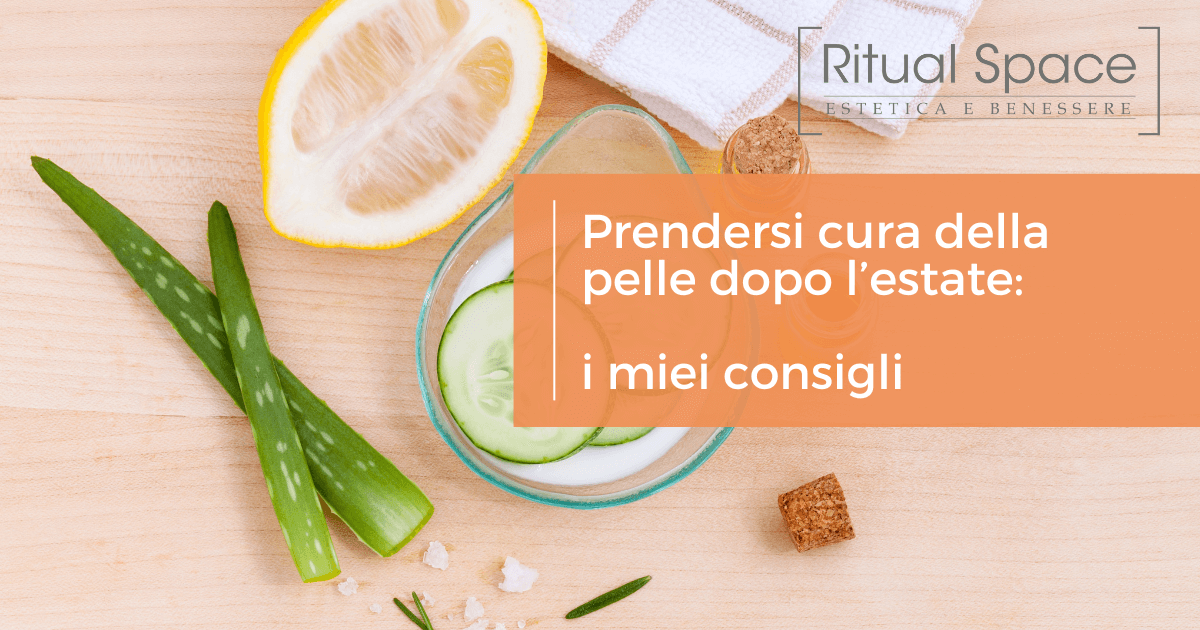 Prendersi cura della pelle dopo l’estate