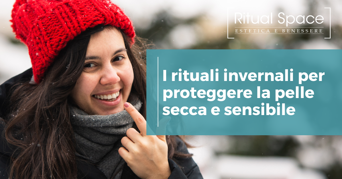 I rituali invernali per proteggere la pelle secca e sensibile